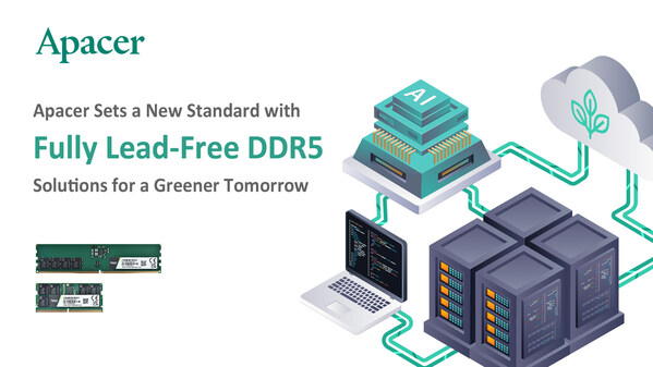 Apacer Sets a New Standard with Fully Lead-Free DDR5 Solutions for a Greener Tomorrow