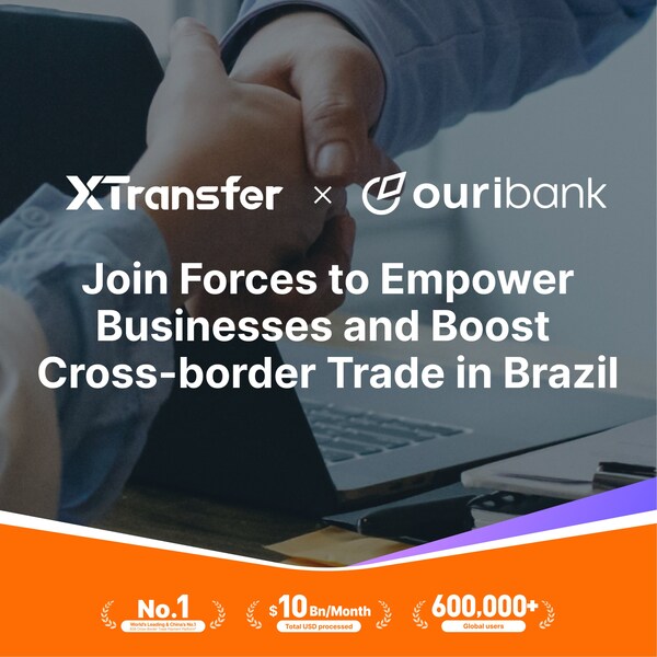 XTransfer and Ouribank Join Forces to Empower Businesses and Boost Cross-border Trade in Brazil