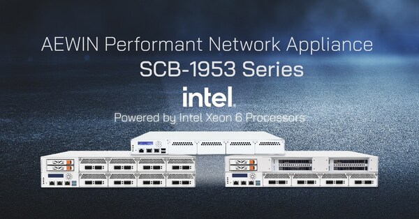 AEWIN Launches SCB-1953 Series High-Performance Network Appliances Powered by Intel Xeon 6 Processors